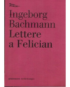 Ingeborg Bachmann:lettere a  Felician ed.Gransasso Nottetempo A90