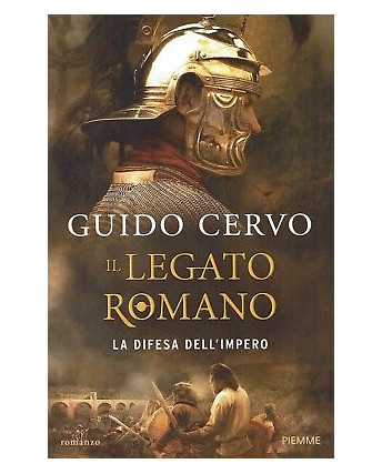 Guido Cervo:il legato romano la difesa dell'impero ed.Piemm NUOVO sconto 50% A96
