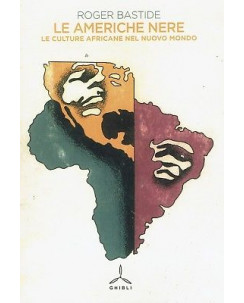 Roger Bastide:le Americhe nere culture africane nuovo mondo NUOVO sconto 50% A96