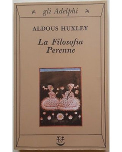 Aldous Huxley: La Filosofia Perenne ed. Adelphi A81