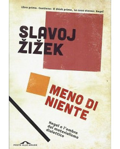 Slavok Zizek:meno di niente Hegel e l'ombra del ed.Ponte al NUOVO sconto 50% A89