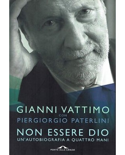 Vattimo Paterlini:non essere Dio autobiografia a 4 mani NUOVO sconto 50% A90