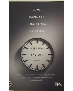 Andrea Fazioli: Come Rapinare una Bnaca Svizzera ed. TEA A58