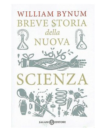 William Bynum:breve storia della nuova scienza ed.Salani NUOVO sconto 50% A96
