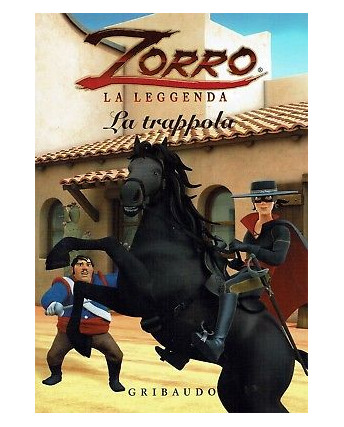 Zorro la leggenda:la trappola ed.Gribaudo NUOVO sconto 50% A96