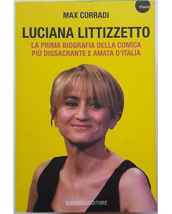 Corradi: Luciana Littizzetto la prima biografia della comica... ed. Barbera A12