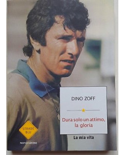 Dino Zoff: Dura solo un attimo, la gloria ed. Mondadori A54