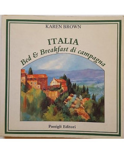 Karen Brown: Italia Bed & Breakfast di campagna ed. Passigli A77