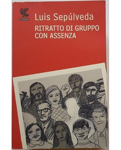 Luis Sepulveda: Ritratto di gruppo con assenza ed. Guanda A06