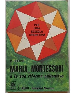 M. Pignatari: Maria Montessori e la sua riforma educativa ed. Giunti A87