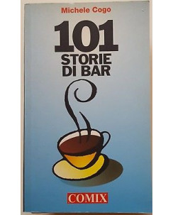 Michele Cogo: 101 storie da bar ed. Comix A11
