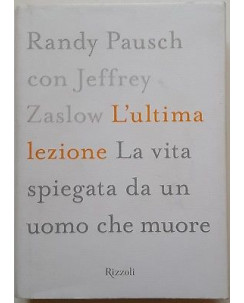 Randy Pausch, Jeffery Zaslow: L'ultima lezione ed. Rizzoli A59