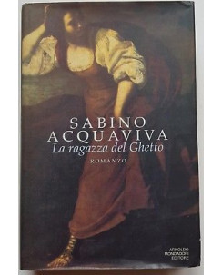 Sabino Acquaviva: La ragazza del Ghetto ed. Mondadori A54