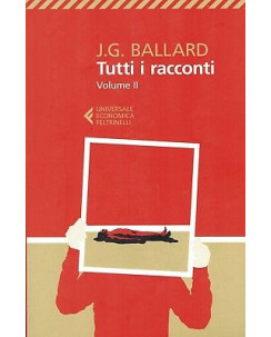 J.G.Ballard:tutti i racconti vol.2 ed.Feltrinelli NUOVO sconto 50% A92