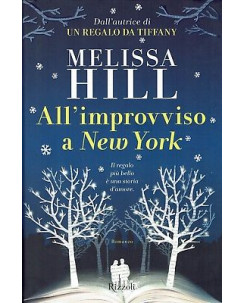 Melissa Hill:all'improvviso a New York ed.Rizzoli NUOVO sconto 50% A12