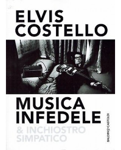 Elvis Costello:Musica infedele e inchiostro simpatico ed.Ba NUOVO sconto 50% A87