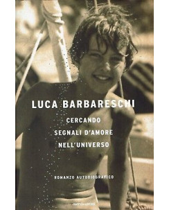 Luca Barbareschi:cercando segnali d'amore universo ed.Monda NUOVO sconto 50% A42