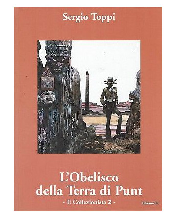 Sergio Toppi:l'Obelisco della Terra di Punt il collezionista 2 ed.Grifo FU14