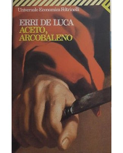 Erri De Luca: Aceto, Arcobaleno ed. Feltrinelli  A97