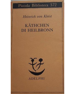 Heinrich von Kleist: Kathchen di Heilbronn ed. Adelphi A97