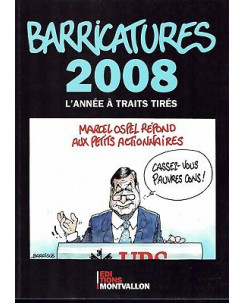 Barricatures 2008 l'annee a traits tires ed.Montvallon in FRANCESE FU13