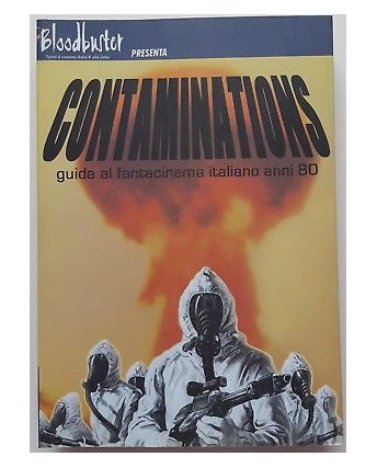 CONTAMINATIONS. Guida al Fantacinema Italiano anni 80 ed. Bloodbuster A49