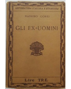 Massimo Gorki: Gli ex-uomini ed. Vallecchi 1932 A98