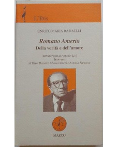 Radaelli: Romano Amerio. Della verita' e dell'amore ed. Marco A51