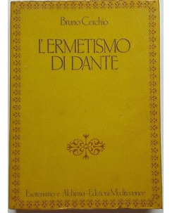 Bruno Cerchio: L'Ermetismo di Dante ed. Mediterranee 1988 A94