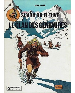 Le clan des centaures Simon Du Fleuve di Auclair ed.Dargaud in FRANCESE FF13