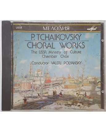 465 CD P. Tchaikovsky: Choral Works cond. Polyansky - SUCD 10-00015 USSR 1990