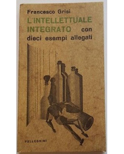 Francesco Grisi: L'Intellettuale Integrato ed. Pellegrini 1975 A93