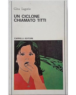 Gina Lagorio: Un ciclone chiamato Titti ed. Cappelli 1969 A93