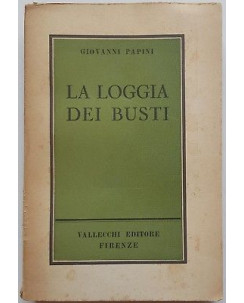 Giovanni Papini: La Loggia dei Busti ed. Vallecchi 1955 A93