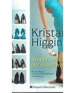 Kristan Higgins: Troppo bello per essere vero ed. HarperCollins -50% NUOVO! A99