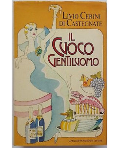 Livio Cerini Di Castegnate: Il cuoco gentiluomo ed. Arnoldo Mondadori 1980 A93