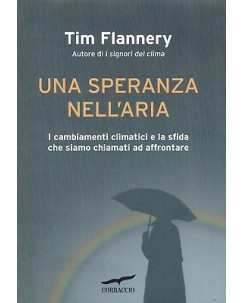 Tim Flannery:una speranza nell'aria ed.Corbaccio NUOVO sconto 50% B02