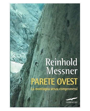 Reinhold Messner:parete ovest la montagna senza compromessi ed.Co sconto 50% B01