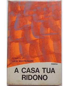 Lucio Mastronardi: A casa tua ridono ed. Rizzoli 1971 A94
