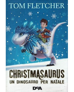 Tom Fletcher:Christmasaurus un dinosauro per Natal ed.De Agostini sconto 50% B01
