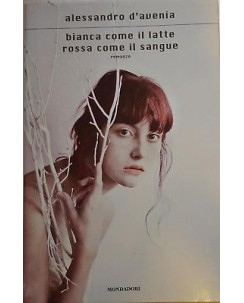 Alessandro D'Avenia: Bianca come il latte rossa come il sangue ed. Mondadori A98
