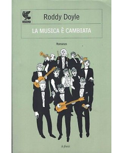 Roddy Doyle:la musica è cambiata ed.Guanda NUOVO sconto 50% B02