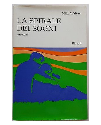 Mika Waltari: La spirale dei sogni ed. Rizzoli 1970 A93