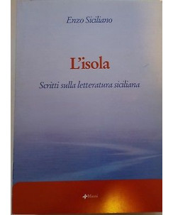 Enzo Siciliano: L'isola. Scritti siulla letteratura siciliana ed. Manni A98