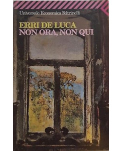 Erri De Luca: Non ora, non qui ed. Feltrinelli A98