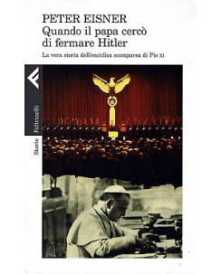 Peter Eisner:quando il Papa cerco di fermare Hitler ed.Feltrinell sconto 50% B01