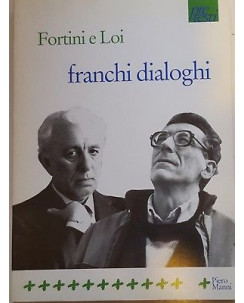 Fortini e Loi: Franchi dialoghi ed. Manni A98