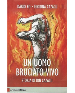 Dario Fo F.Cazacu:bruciato vivo storia di Ion Caza ed.Chiar NUOVO sconto 50% B03