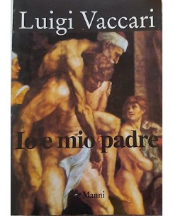 Luigi Vaccari: Io e mio padre ed. Manni A98