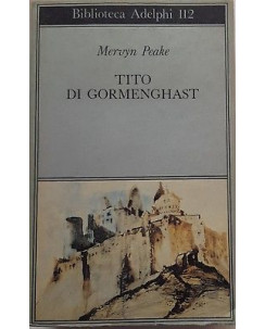 Maervyn Peake: Tito di Gormenghast PRIMA EDIZIONE Adelphi 1981 A98